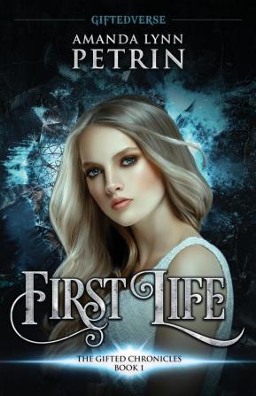 First Life: The Gifted Chronicles Book One: 1