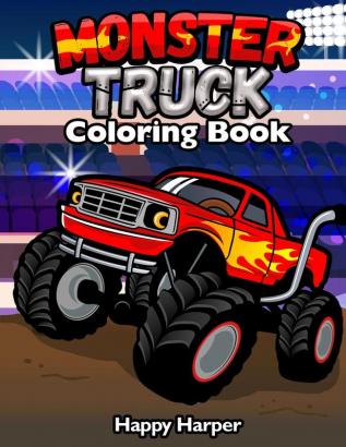 Monster Truck Coloring: A Fun Coloring Book For Kids Ages 4-8 With Over 25 Designs of Monster Trucks