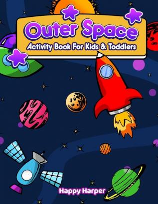 Outer Space Activity Book: A Fun And Easy Outer Space Activity Workbook Filled With Learning Coloring Mazes Dot to Dot Puzzles Word Search Vocabulary Counting and More!