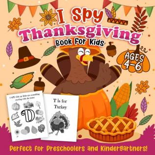 I Spy Thanksgiving: A Fun Thanksgiving Guessing Game For Preschoolers & Kindergartners Ages 4-6 To Learn The Alphabet