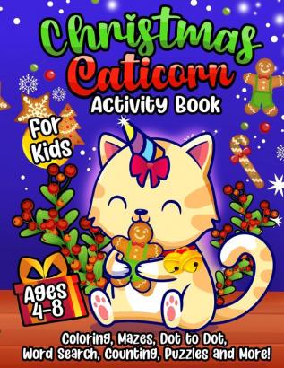 Caticorn Activity Book for Xmas: Winter Holiday Unicorn Cat Coloring Pages Mazes Word Search Dot to Dot Puzzles and More!