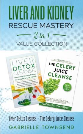 Liver and Kidney Rescue Mastery 2 in 1 Value Collection: Detox Fix for Thyroid Weight Issues Gout Acne Eczema Psoriasis Diabetes and Acid Reflux