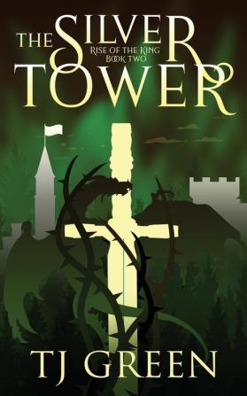 The Silver Tower: 2 (Rise of the King)