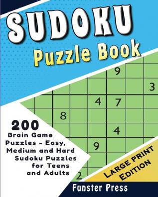 Sudoku Puzzle Book: 200 Brain Game Puzzles - Easy Medium and Hard Sudoku Puzzles for Teens and Adults - Large Print Edition