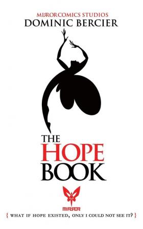 The Hope Book: What if Hope Existed Only I Could Not See It?: 1