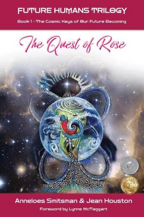 The Quest of Rose: The Cosmic Keys of Our Future Becoming (Future Humans Trilogy)