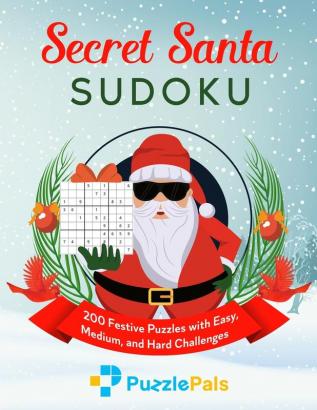 Secret Santa Sudoku: 200 Festive Puzzles with Easy Medium and Hard Challenges