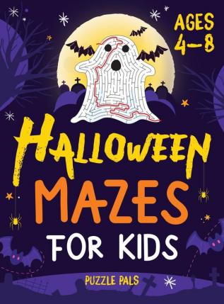 Halloween Mazes For Kids: Spooky And Fun Mazes For Kids Ages 4 - 8