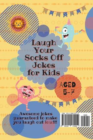 Laugh Your Socks Off Jokes for Kids Aged 5-7: 500+ Awesome Jokes Guaranteed to Make You Laugh Out Loud!