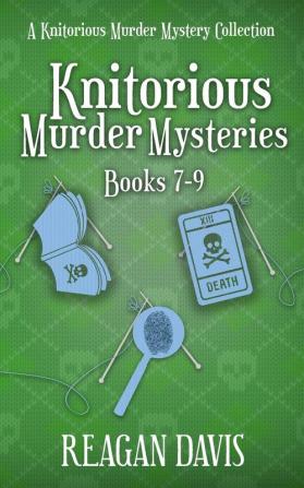 Knitorious Murder Mysteries Books 7-9: A Knitorious Murder Mystery Series: 3 (A Knitorious Murder Mystery Collection)