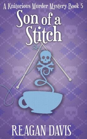 Son of a Stitch: A Knitorious Murder Mystery Book 5 (A Knitorious Murder Mystery Collection)