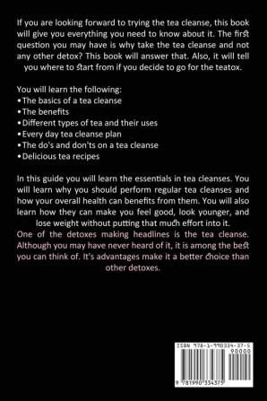 Tea Cleanse: Beginner's Guide to Using Tea Detox Diet to Boost Metabolism (The Ultimate Guide on the Tea Cleanse)