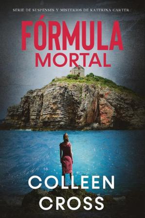 Formula Mortal: Un thriller de suspense y misterio de Katerina Carter detective privada: 3 (Serie de Suspenses y Misterios de Katerina Carter Detective Privada)