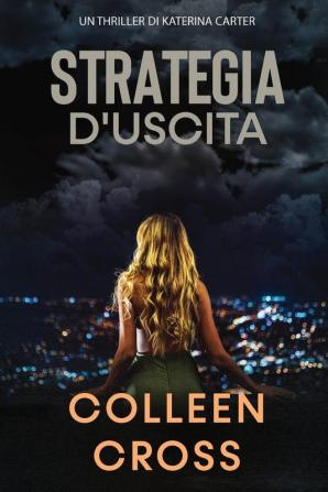 Strategia d'Uscita: Un thriller di Katerina Carter: 1 (I Thriller Di Katerina Carter)