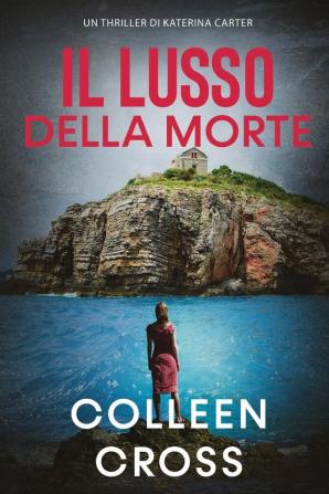 Il Lusso della Morte: Un Thriller di Katerina Carter: 3 (I Thriller Di Katerina Carter)