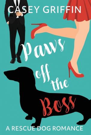 Paws off the Boss: A Romantic Comedy with Mystery and Dogs: 1 (Rescue Dog Romance)