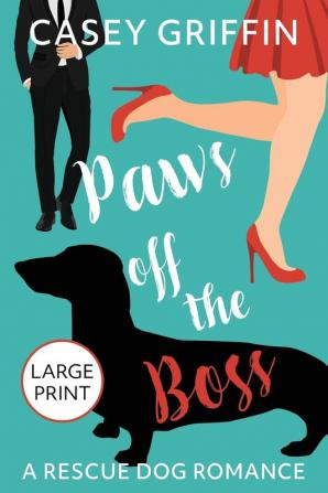 Paws off the Boss: A Romantic Comedy with Mystery and Dogs: 1 (Rescue Dog Romance)