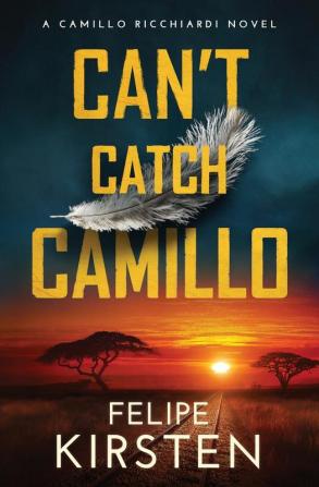 Can't Catch Camillo: A South African War Novel: 1 (Camillo Ricchiardi)