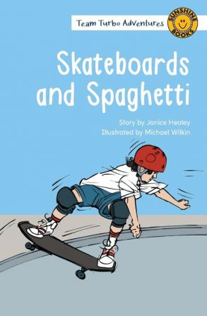 Skateboards and Spaghetti (Team Turbo Adventures)