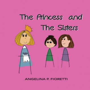 The Princess and The Sisters: A Fairytale Adaptation: 01 (Angelina's an Author)