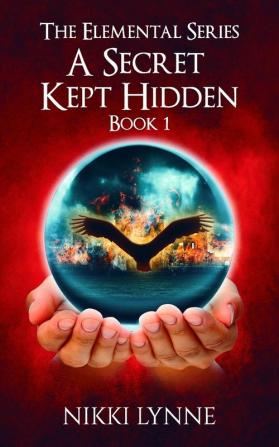 A Secret Kept Hidden: Book 1 (Elemental)