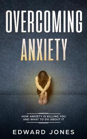 Overcoming Anxiety & Panic Attacks: Beat Panic Attacks & Anxiety Today