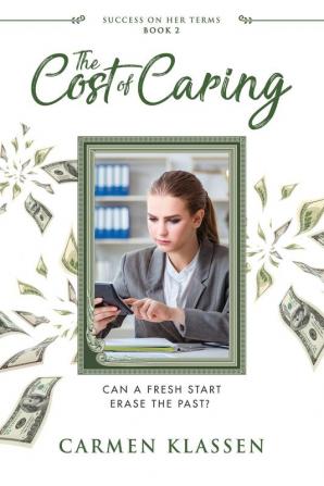 The Cost of Caring: Can a Fresh Start Erase the Past?: 2 (Success on Her Terms)