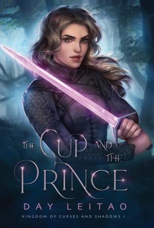 The Cup and the Prince: 1 (Kingdom of Curses and Shadows)