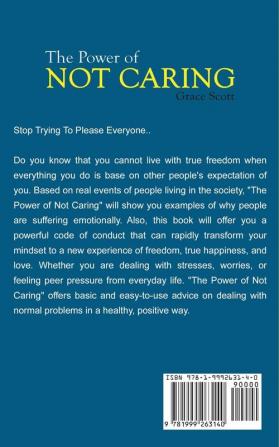 The Power of Not Caring: Regain Control of Our Own Value Not Seeking Anyone's Approval Living with True Freedom