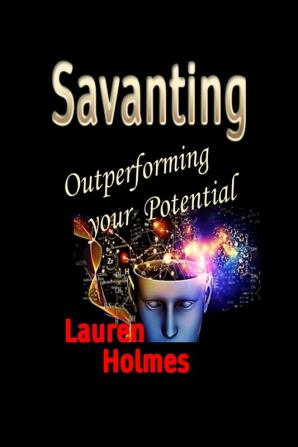 Savanting: Outperforming your Potential