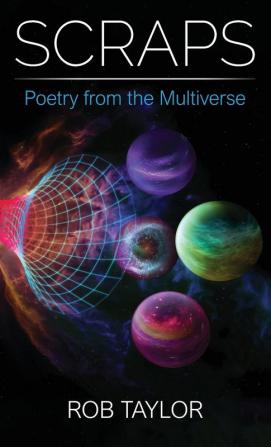 Scraps: Poetry from the Multiverse