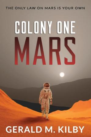 Colony One Mars: A SciFi Thriller: 1 (Colony Mars)