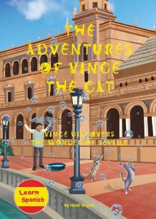 The Adventures of Vince the Cat: Vince Discovers the Wonder of Seville: 3 (Catnap Stories)