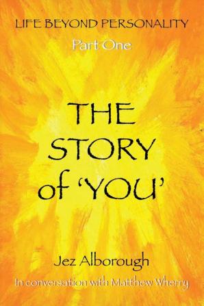 The Story of 'You': 1 (Life Beyond Personality)