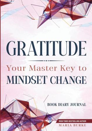 Gratitude: Your Master Key to Mindset Change - Book Diary Journal