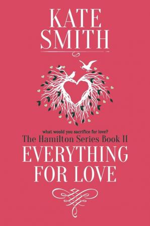 Everything For Love: 2 (Hamilton)