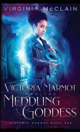 Victoria Marmot and the Meddling Goddess: 1