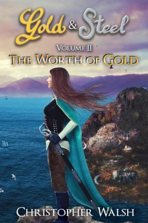 The Worth of Gold: 2 (The Gold & Steel Saga)