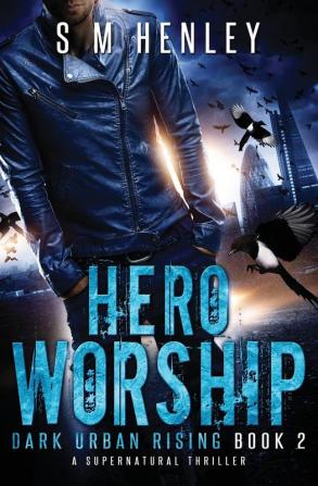 Hero Worship: A Supernatural Thriller: 2 (Dark Urban Rising)