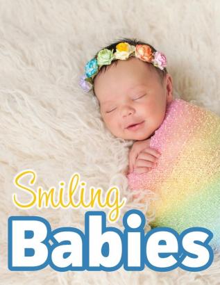 Smiling Babies: A Picture Book With Easy-To-Read Text: 2 (For Adults with Dementia and Other Life Challenges)