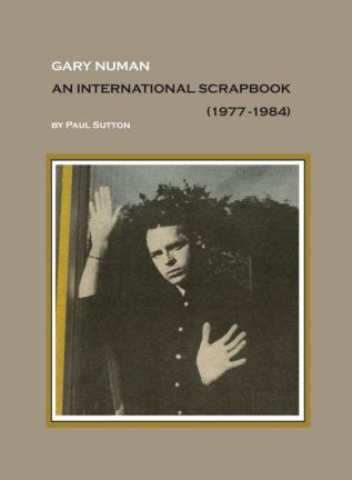 Gary Numan An International Scrapbook: 1977-1984 (First Edition (350 Copies))