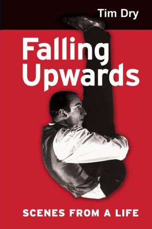 Falling Upwards: Scenes from a Life