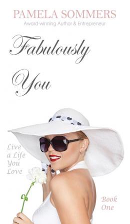 Fabulously You: Live a Life You Love: 1