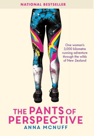 The Pants Of Perspective: One woman's 3000 kilometres running adventure through the wilds of New Zealand: 1 (Anna's Adventures)