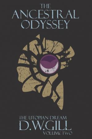 Volume Two (2): The Utopian Dream - Volume Two (The Ancestral Odyssey: The Utopian Dream - Volume Two)