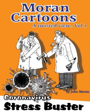 Moran Cartoons A twisted view Vol.1: Coronavirus Stress Buster