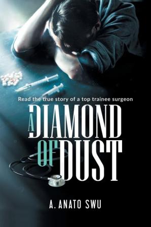 A Diamond of Dust: The true story of a top trainee surgeon