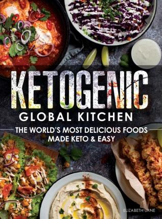 Ketogenic Global Kitchen: The World's Most Delicious Foods Made Keto & Easy