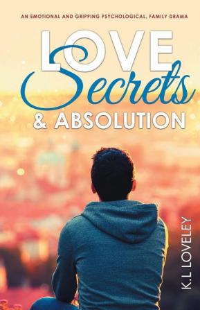 Love Secrets and Absolution: An emotional and gripping psychological family drama