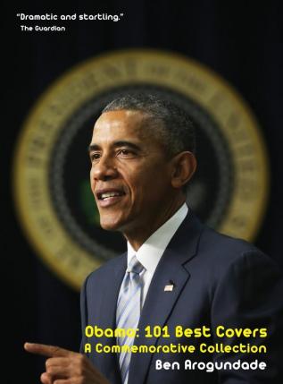 Obama: 101 Best Covers: A New Illustrated Biography Of The Election Of America's 44th President (Hardcover)